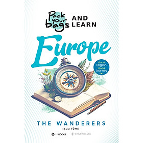 Sách - Cẩm Nang Tiếng Anh Du Lịch Châu Âu (Pack Your Bags And Learn Europe)