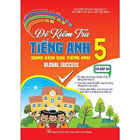 Sách - Đề Kiểm Tra Tiếng Anh Lớp 5 - Có Đáp Án - Dùng Kèm SGK Tiếng Anh 5 Global Success - Hồng Ân - Global ELT