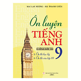Ôn Luyện Tiếng Anh 9 - Không Đáp Án (Tái Bản)