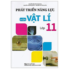 Phát Triển Năng Lực Môn Vật Lí - Lớp 11