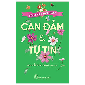 Sống Đẹp Mỗi Ngày - Can Đảm Và Tự Tin