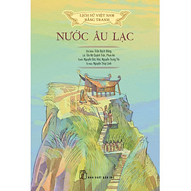 Hình ảnh Lịch Sử Việt Nam Bằng Tranh - Nước Âu Lạc (Bìa mềm, In màu)