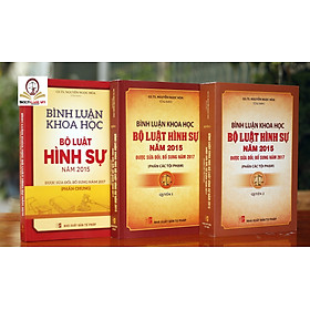 [Download Sách] Combo 3 Cuốn: Bình Luận Khoa Học Bộ Luật Hình Sự 2015 Được Sửa Đổi, Bổ Sung Năm 2017 (Phần Chung) + (Phần Các Tội Phạm) - Quyển 1 + (Phần Các Tội Phạm) - Quyển 2