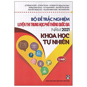 Bộ Đề Trắc Nghiệm Luyện Thi THPT Quốc Gia 2021 - Khoa Học Tự Nhiên - Tâp 1
