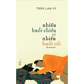 NHIỀU BUỔI CHIỀU VÀ NHIỀU BUỔI TỐI - Trần Lam Vy - Phanbook - NXB Hội Nhà Văn