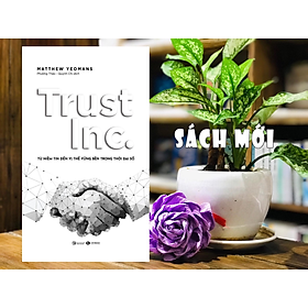 Cuốn Sách Hướng Dẫn Cách Ứng Dụng Truyền Thông Để Giao Tiếp Với Khách Hàng / Marketing Trong Kinh Doanh: Trust Inc. - Từ Niềm Tin Đến Vị Thế Vững Bền Trong Thời Đại Số