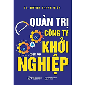 Quản trị công ty khởi nghiệp - Tác giả Huỳnh Thanh Điền