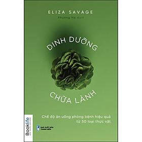 Dinh Dưỡng Chữa Lành (Chế Độ Ăn Uống Phòng Bệnh Hiệu Quả Từ 50 Loại Thực Vật)
