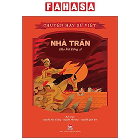 Chuyện Hay Sử Việt - Nhà Trần - Hào Khí Đông A