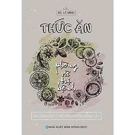 Sách - Thức Ăn Phòng Và Tri Bệnh - Ăn Uống Hợp Lý Để Sống Khỏe Sống Lâu - Chính Thông Book