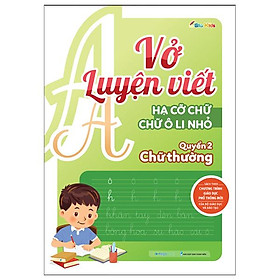 Vở Luyện Viết - Hạ Cỡ Chữ - Chữ 1 Ô Li Nhỏ - Quyển 2: Chữ Thường