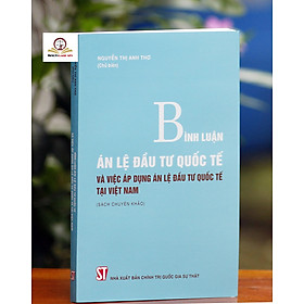 [Download Sách] Bình Luận Án Lệ Đầu Tư Quốc Tế Và Việc Áp Dụng Án Lệ Đầu Tư Quốc Tế Tại Việt Nam (Sách chuyên khảo)