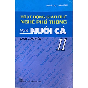 Hoạt Động Giáo Dục Nghề Phổ Thông Nghề Nuôi Cá 11 – Sách Giáo Viên