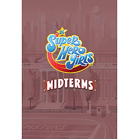 DC Super Hero Girls: Midterms