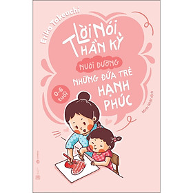 Hình ảnh Lời Nói Thần Kỳ Nuôi Dưỡng Những Đứa Trẻ Hạnh Phúc: 0 - 6 Tuổi