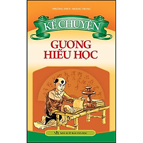 Sách Kể Chuyện Gương Hiếu Học (Tái Bản)
