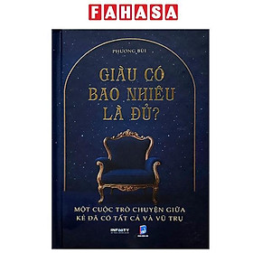 Sách - Giàu Có Bao Nhiêu Là Đủ? - Một Cuộc Trò Chuyện Giữa Kẻ Đã Có Tất Cả Và Vũ Trụ - Bìa Cứng