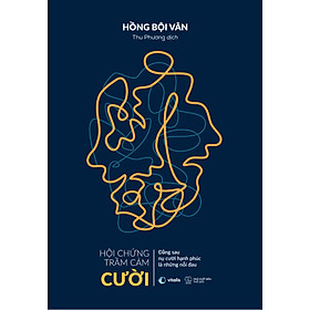 [Download Sách] HỘI CHỨNG TRẦM CẢM CƯỜI - ĐẰNG SAU NỤ CƯỜI HẠNH PHÚC LÀ NHỮNG NỖI ĐAU