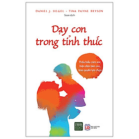 Sách - Dạy Con Trong Tỉnh Thức - Daniel J Siegel, Tina Payne Bryson (1980BOOKS HCM)