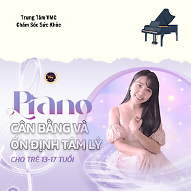 Hình ảnh Khóa Học Video Online Piano Cân Bằng Và Ổn Định Tâm Lý Cho Trẻ 13 – 17 Tuổi - Trung Tâm Chăm Sóc Sức Khỏe VMC