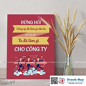 Tranh động lực trang trí phòng làm việc - Đừng hỏi công ty đã làm gì cho ta mà cần hỏi ta đã làm gì cho công ty - DL475