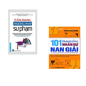 Combo 2 cuốn sách: Cẩm Nang Phương Pháp Sư Phạm + 101 Tình Huống Nhân Sự Nan Giải