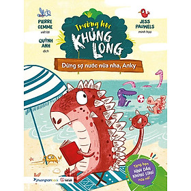 Sách Trường Học Khủng Long 2 - Đừng Sợ Nước Nữa Nha, Anky