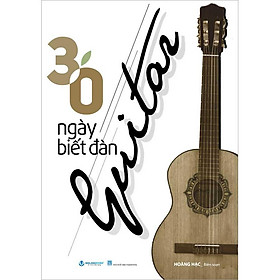 Sách 30 Ngày Biết Đàn Guitar (Tái bản năm 2025)