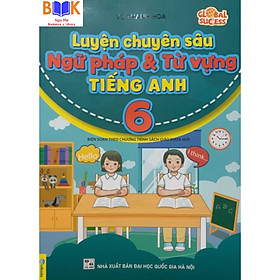 ￼Sách -Luyện chuyên sâu ngữ pháp và từ vựng tiếng anh lớp 6-Global Success