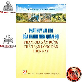 Sách - Phát huy vai trò của thanh niên quân đội tham gia xây dựng thế trận lòng dân hiện nay