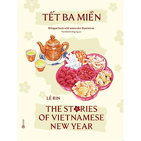 Tết Ba Miền: The Stories Of Vietnamese New Year (Song Ngữ Anh Việt - Bìa Cứng)