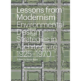 Lessons from Modernism  Environmental Design Strategies in Architecture 1925 - 1970