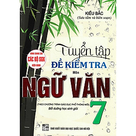 Hình ảnh Sách  - Tuyển tập đề kiểm tra môn ngữ văn 7 bồi dưỡng học giỏi biên soạn theo chương trình giáo dục phổ thông mới