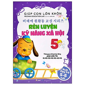 Giúp Con Lớn Khôn - Rèn Luyện Kỹ Năng Xã Hội 5 Nuôi Dạy Trẻ 5-6 Tuổi