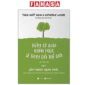 Sách - Thầy Cô Giáo Hạnh Phúc Sẽ Thay Đổi Thế Giới - Tập 1 - Cẩm Nang Hạnh Phúc (Tái Bản 2025)