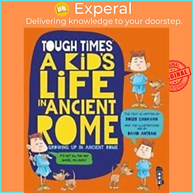 Sách - Tough Times: A Kid's Life In Ancient Rome by Roger Canavan David Antram (UK edition, paperback)