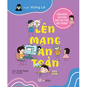 CẨM NANG AN TOÀN CHO LỨA TUỔI HỌC ĐƯỜNG: Lên mạng an toàn