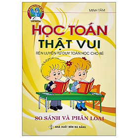 Học Toán Thật Vui - So Sánh Và Phân Loại (Tái Bản)