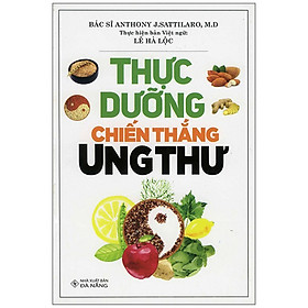 Sách - Thực Dưỡng Chiến Thắng Ung Thư - Chính Thông Book