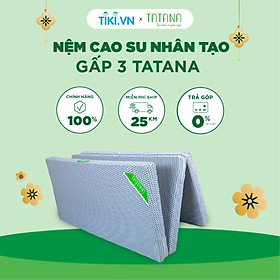 Mua Nệm Cao Su Nhân Tạo  Cao Cấp Gấp 3 Tatana