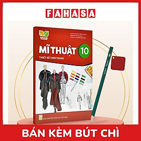 Sách Giáo Khoa Mĩ Thuật 10 - Thiết Kế Thời Trang (Kết Nối) (Chuẩn) - Kèm Bút Chì