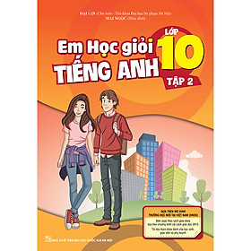 Hình ảnh sách Em Học Giỏi Tiếng Anh Lớp 10 - Tập 2 (Kèm CD hoặc Links tải MP3)