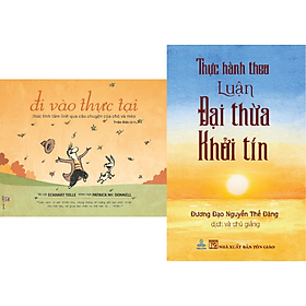 [Download Sách] Combo sách Đi Vào Thực Tại; Thực Hành Theo Luận Đại Thừa Khởi Tín