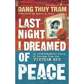 Ảnh bìa Sách Ngoại Văn - Last Night I Dreamed of Peace: An Extraordinary Diary of Courage from the Vietnam War (Paperback By Dang Thuy Tram (Author))