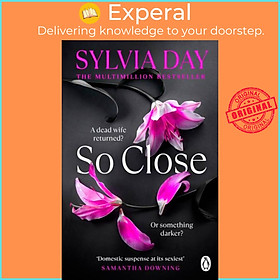 Sách - So Close - The unmissable new bestseller from the multimillion-copy interna by Sylvia Day (UK edition, paperback)
