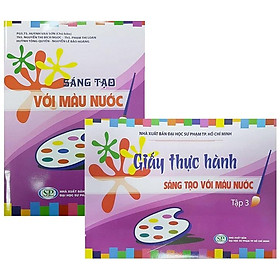 Combo Sáng Tạo Với Màu Nước Và Giấy Thực Hành Sáng Tạo Với Màu Nước (Tập 3)