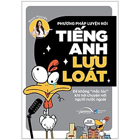 Phương Pháp Luyện Nói Tiếng Anh Lưu Loát - Để Không "Mắc Tóc" Khi Nói Chuyện Với Người Nước Ngoài (*** Sách Bản Quyền ***)