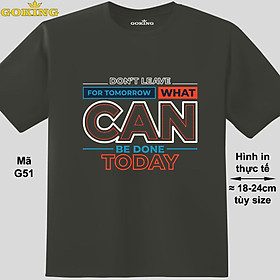 Don't leave for tomorrow what can be done today, mã G51. Hãy tỏa sáng như kim cương, qua chiếc áo thun Goking siêu hot cho nam nữ trẻ em, áo phông cặp đôi, gia đình, đội nhóm - Xám đậm, thun lạnh - 2