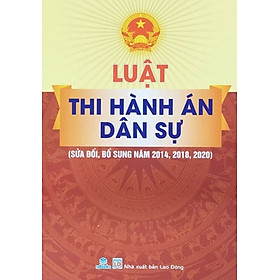 Hình ảnh Luật Thi Hành Án Dân Sự (Sửa Đổi, Bổ Sung Năm 2014, 2018, 2020) (ND) 