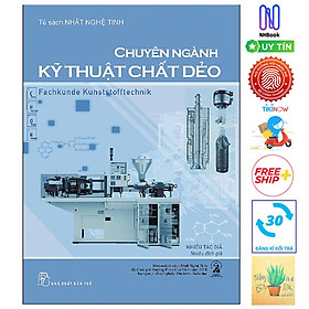 Tủ Sách Nhất Nghệ Tinh - Chuyên Ngành Kỹ Thuật Chất Dẻo( tặng kèm sổ tay)